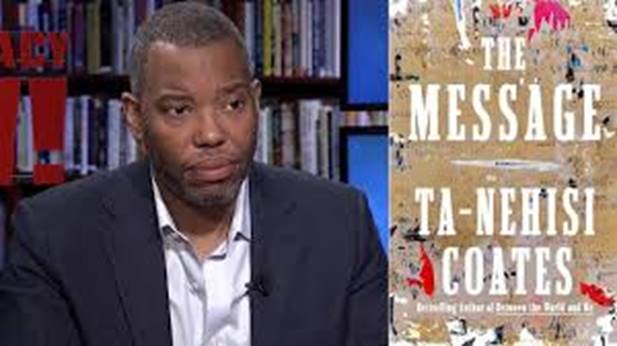 The Message”: Ta-Nehisi Coates on the ...